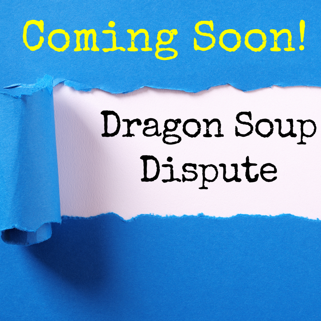 Dragon Soup Dispute Coming Soon