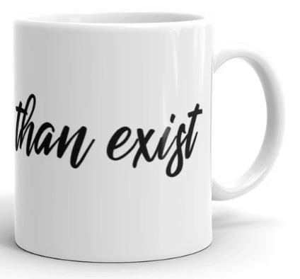do more than exist mug 