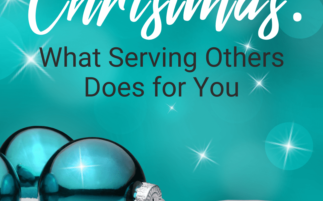 Christmas: What Serving Others Does for You